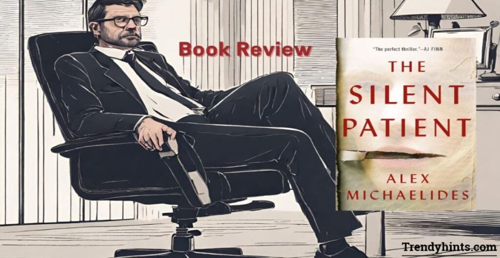 The Silent Patient Explained: Themes, Characters, and Plot Twists